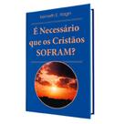 Livro É Necessário que os Cristãos Sofram Kenneth Hagin - Graça Editorial Livro É Necessário que os Cristãos Sofram Kenneth Hagin - Graça Editorial