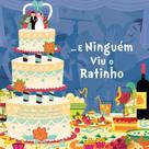 Livro - ... e Ninguém viu o Ratinho