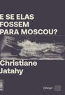 Livro - E se elas fossem para Moscou? Livro - E se elas fossem para Moscou?