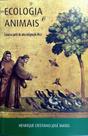 Livro Ecologia & Animais: A Fascinante Visão de Francisco de Assis sobre a Vida Livro Ecologia & Animais: A Fascinante Visão de Francisco de Assis sobre a Vida