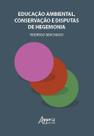 Livro - Educação ambiental, conservação e disputas de hegemonia