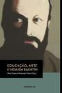 Livro - Educação, arte e vida em Bakhtin