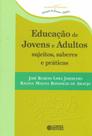 Livro - Educação de jovens e adultos sujeitos, saberes e práticas