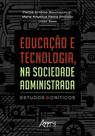 Livro - Educação e Tecnologia, na Sociedade Administrada