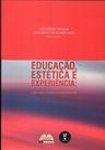 Livro - Educação, Estética e Experiência: Entre saberes e praticas na contemporaneidade