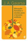 Livro - Educação familiar e escolar para o terceiro milênio
