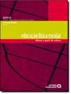 Livro - Educacao Fisica Escolar - Olhares A Partir Da Cultura