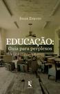 Livro - Educação: Guia para perplexos