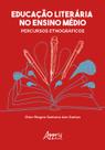 Livro - Educação literária no ensino médio: percursos etnográficos