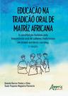 Livro - Educação na Tradição Oral de Matriz Africana