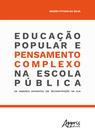 Livro - Educação popular e pensamento complexo na escola pública: os saberes docentes em reconstrução na eja Livro - Educação popular e pensamento complexo na escola pública: os saberes docentes em reconstrução na eja