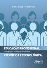 Livro - Educação Profissional, Científica e Tecnológica: Concepções e Tendências Teóricas Livro - Educação Profissional, Científica e Tecnológica: Concepções e Tendências Teóricas
