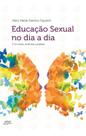 Livro Educação Sexual no Dia a Dia - Mary Neide Damico Figueiró - 2ª Edição Revista