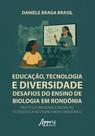 Livro - Educação, Tecnologia e Diversidade: Desafios do Ensino de Biologia em Rondônia