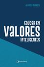 Livro - Educar em valores inteligentes - 2ª Edição Livro - Educar em valores inteligentes - 2ª Edição