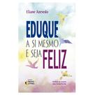 Livro - Eduque a si mesmo e seja feliz