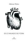 Livro - Eis o Mundo de Fora