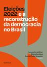 Livro - Eleições 2022 e a reconstrução da democracia no Brasil Livro - Eleições 2022 e a reconstrução da democracia no Brasil
