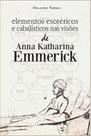 Livro - Elementos Esotéricos e Cabalísticos nas Visões de Anna Katharina Emmerick