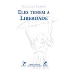 Livro - Eles temem à liberdade Livro - Eles temem à liberdade