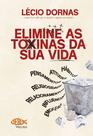 Livro - Elimine as Toxinas da Sua Vida