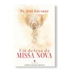 Livro Em defesa da Missa Nova - Padre José Eduardo de Oliveira Livro Em defesa da Missa Nova - Padre José Eduardo de Oliveira