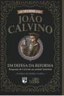 Livro - Em defesa da Reforma: Resposta de Calvino ao cardeal Sadoleto Livro - Em defesa da Reforma: Resposta de Calvino ao cardeal Sadoleto