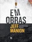 Livro - Em Obras - VIDA - MANION, JEFF Livro - Em Obras - VIDA - MANION, JEFF