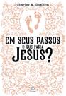 Livro - Em seus passos o que faria Jesus? Livro - Em seus passos o que faria Jesus?