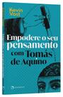 Livro - Empodere o seu pensamento com Tomás de Aquino