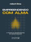 Livro - Empreendendo Com Alma - O Poder Da Generosidade Em Gerar Riqueza Livro - Empreendendo Com Alma - O Poder Da Generosidade Em Gerar Riqueza