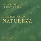 Livro - Enciclopédia Ilustrada: Elementos da Natureza Livro - Enciclopédia Ilustrada: Elementos da Natureza
