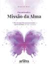 Livro - Encontrando a missão da alma: a psicoterapia reencarnacionista e a espiritualidade abrindo caminhos