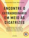 Livro - Encontre O Extraordinario Em Meio As Cicatrizes Livro - Encontre O Extraordinario Em Meio As Cicatrizes