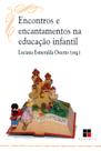 Livro - Encontros e encantamentos na educação infantil Livro - Encontros e encantamentos na educação infantil