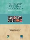 Livro - Endoscopia Digestiva Oncológica Livro - Endoscopia Digestiva Oncológica