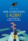Livro - Enfim, Alfabetizadora! E Agora?