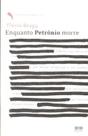Livro - ENQUANTO PETRÔNIO MORRE Livro - ENQUANTO PETRÔNIO MORRE