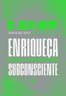 Livro - Enriqueça com o poder do subconsciente