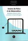 Livro - Ensino de Física e de Matemática: Múltiplos olhares sobre o Ensino e a Aprendizagem