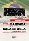 Livro - Entre a bancada e a sala de aula: a experimentação no período de ouro do ensino de ciências