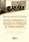 Livro - Entre a Expansão e a Negação da Formação de Trabalhadores
