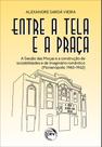 Livro - ENTRE A TELA E A PRAÇA