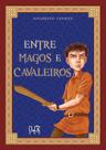 Livro - Entre magos e cavaleiros