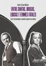 Livro - Entre santas, bruxas, loucas e femmes fatales - (más) representações e questões de gênero nos cinemas