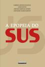 Livro - EPOPEIA DO SUS, A Livro - EPOPEIA DO SUS, A