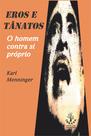 Livro - Eros e Tanatos - O homem contra si próprio