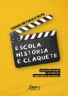 Livro - Escola, História e Claquete