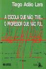 Livro - Escola que não tive... o professor que não fui...
