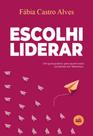 Livro Escolhi Liderar - Guia Prático para quem está iniciando em liderança